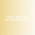 How I Advocate for HIV Awareness