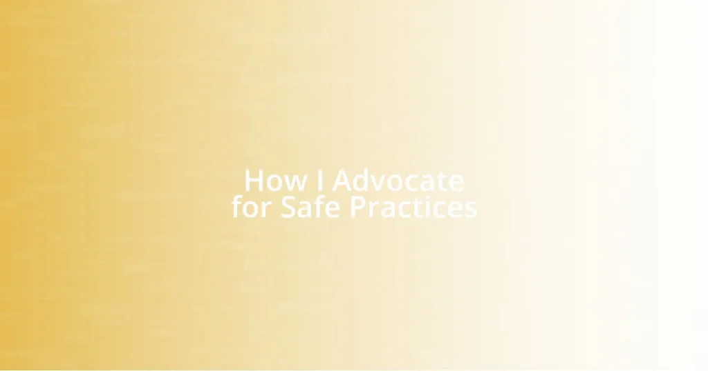 How I Advocate for Safe Practices