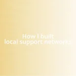 How I built local support networks