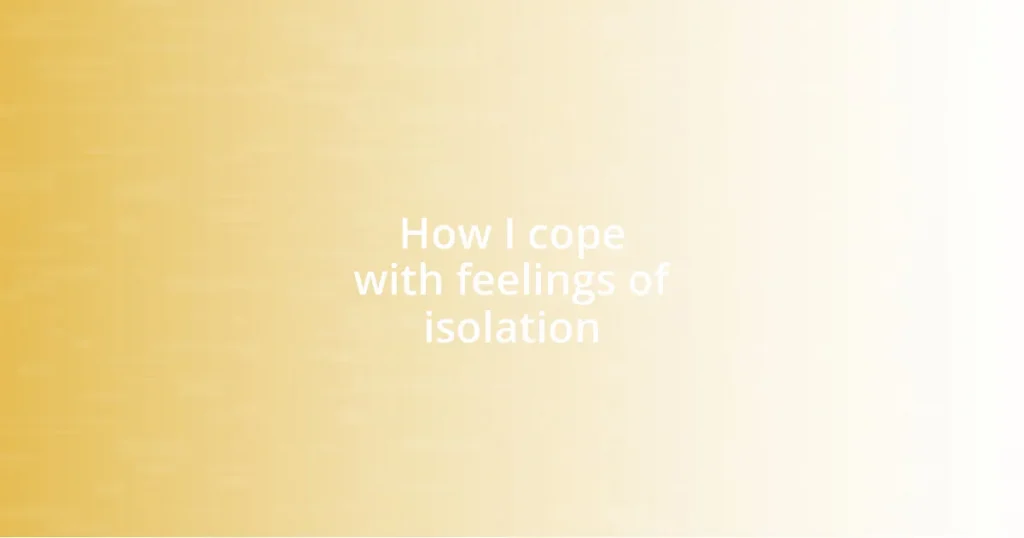 How I cope with feelings of isolation