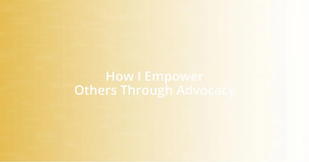 How I Empower Others Through Advocacy