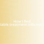 How I find reliable treatment information