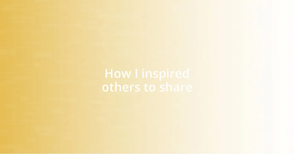 How I inspired others to share