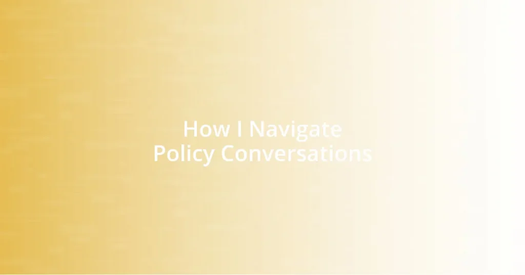 How I Navigate Policy Conversations