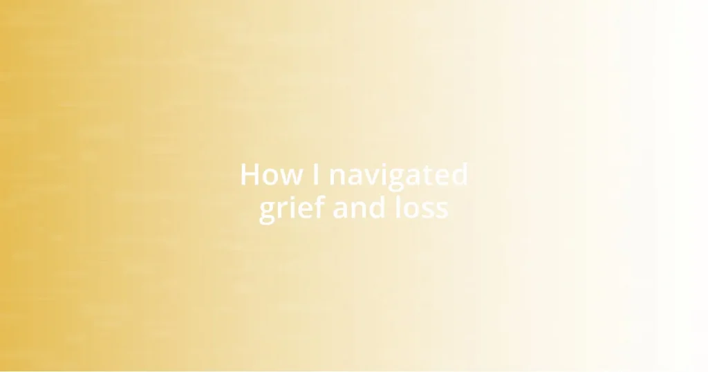 How I navigated grief and loss