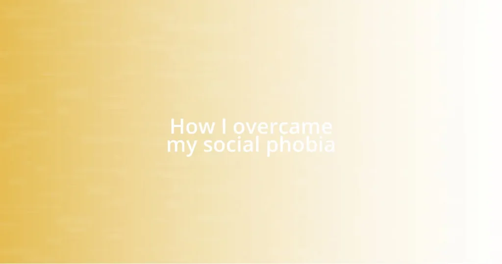 How I overcame my social phobia