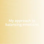 My approach to balancing emotions