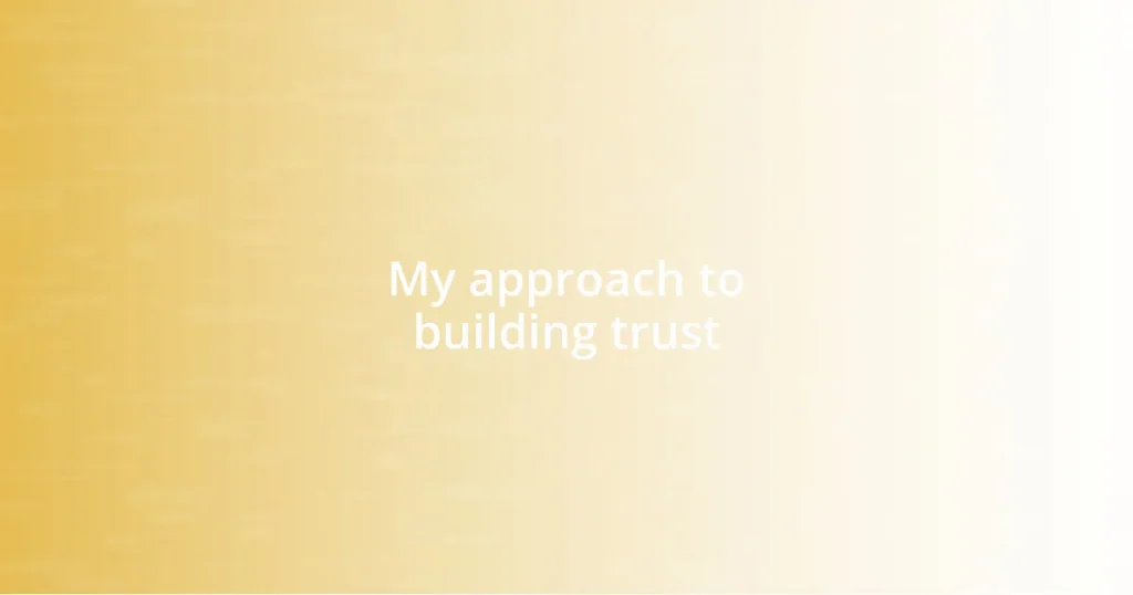 My approach to building trust