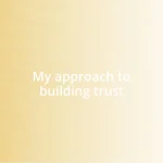 My approach to building trust