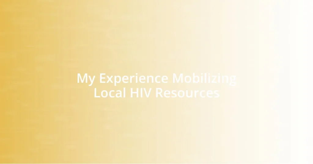 My Experience Mobilizing Local HIV Resources