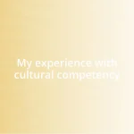 My experience with cultural competency