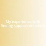 My experience with finding support networks