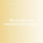 My insights on mental health stigma