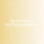 My Journey in HIV Policy Advocacy