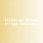 My journey through therapy and healing