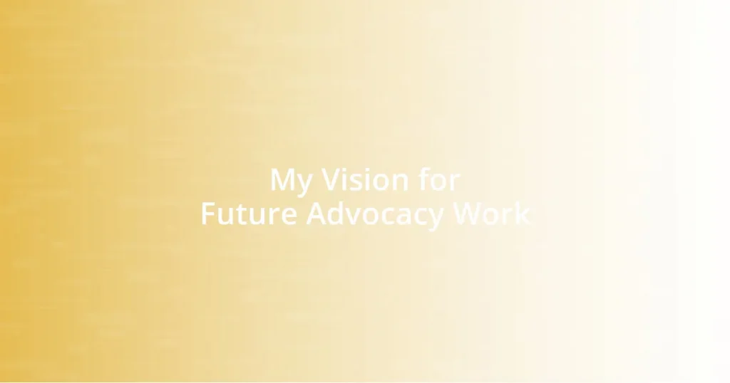 My Vision for Future Advocacy Work