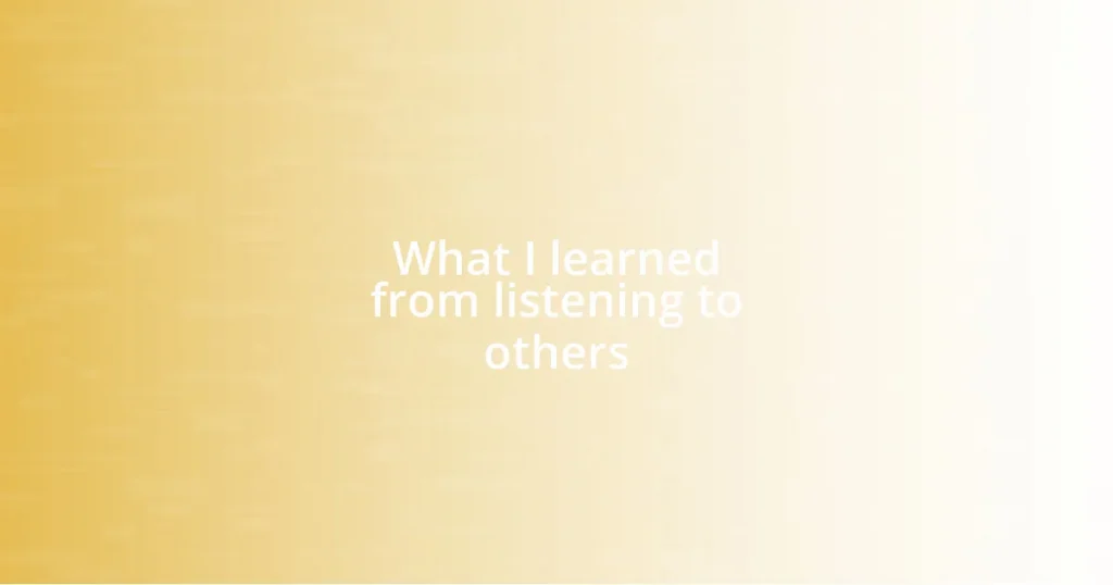 What I learned from listening to others