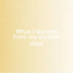 What I learned from my darkest days