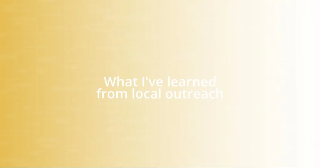 What I’ve learned from local outreach