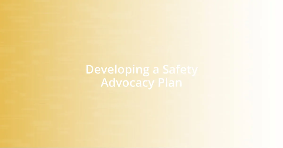 Developing a Safety Advocacy Plan