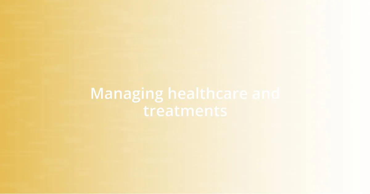 Managing healthcare and treatments