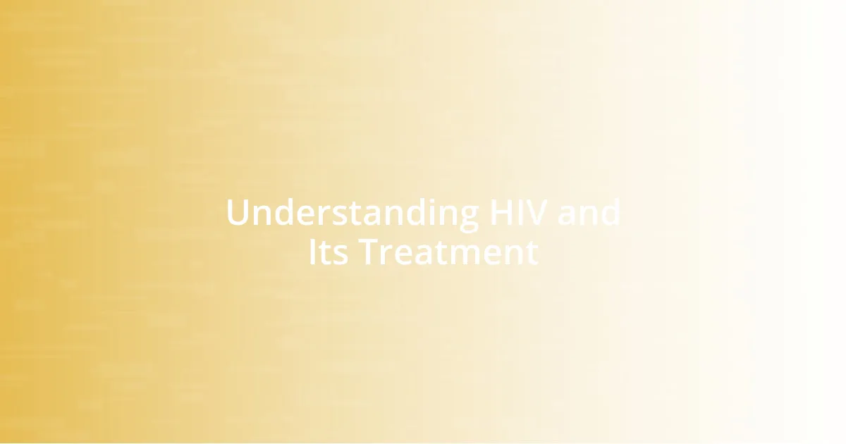 Understanding HIV and Its Treatment