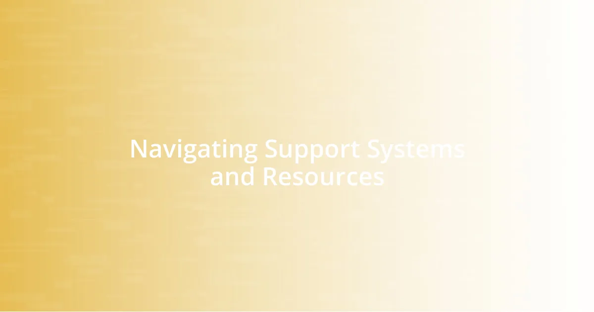 Navigating Support Systems and Resources