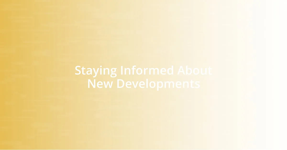 Staying Informed About New Developments