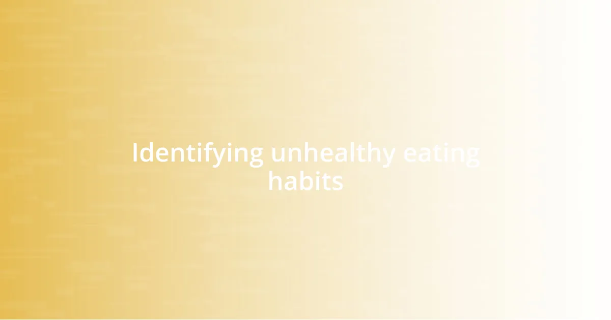 Identifying unhealthy eating habits