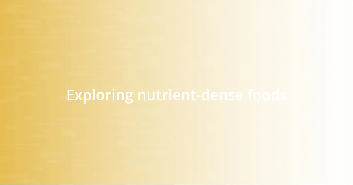 Exploring nutrient-dense foods