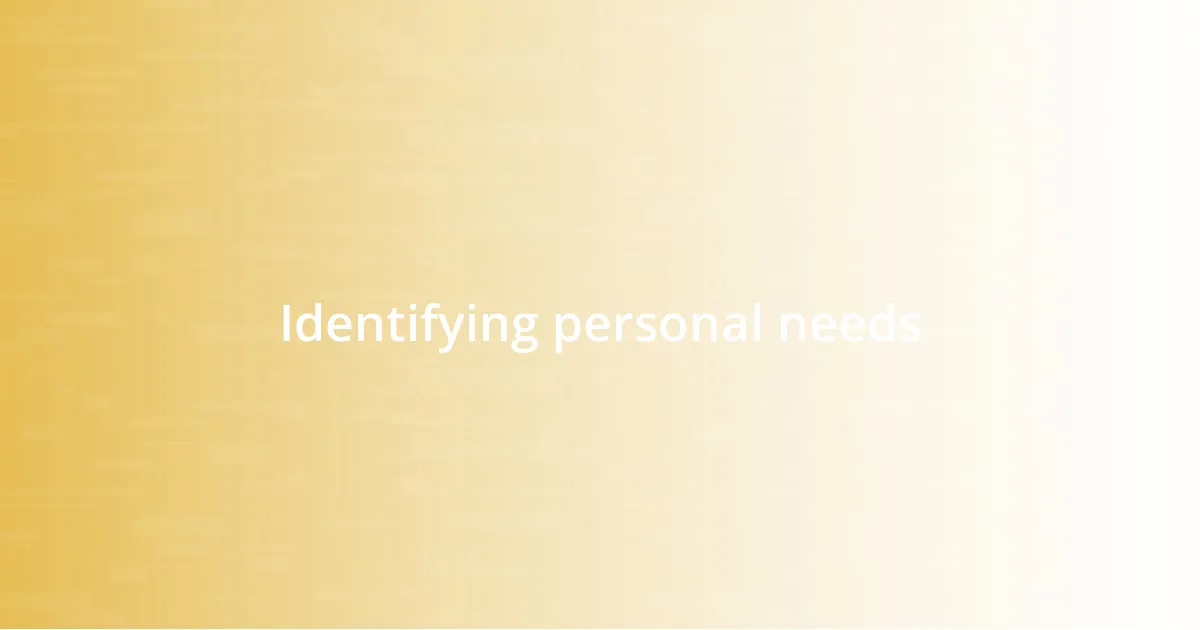 Identifying personal needs