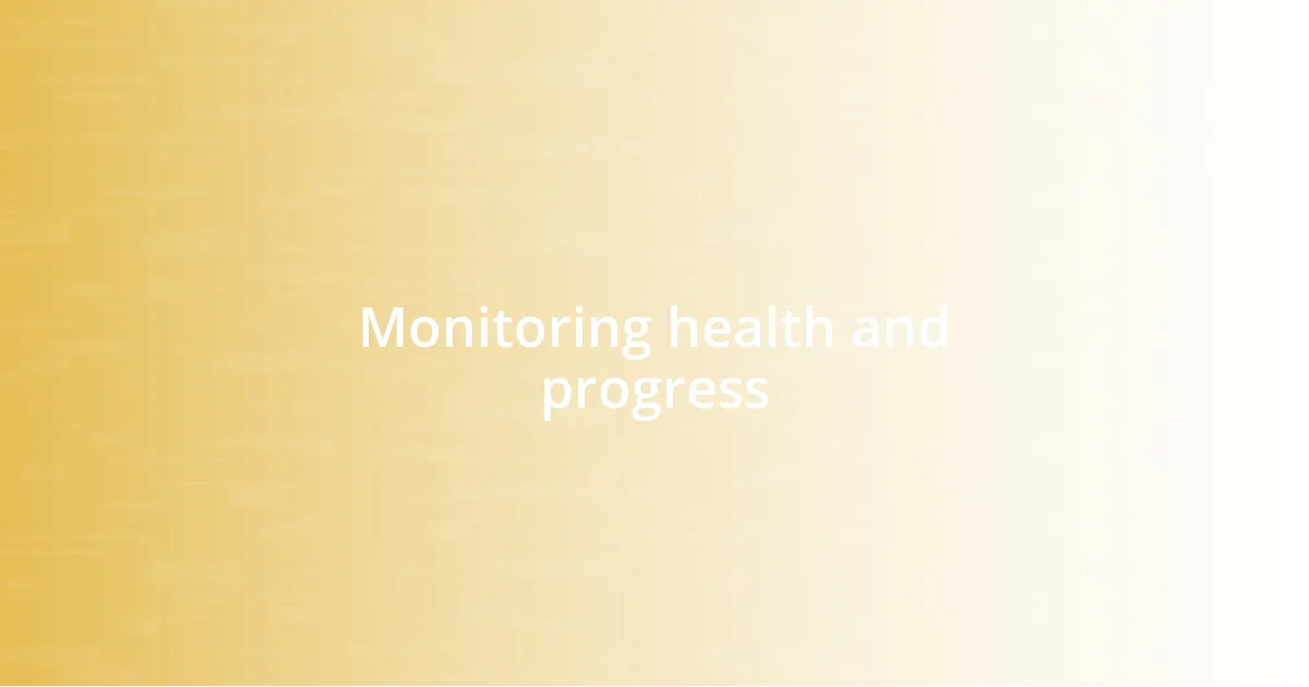 Monitoring health and progress