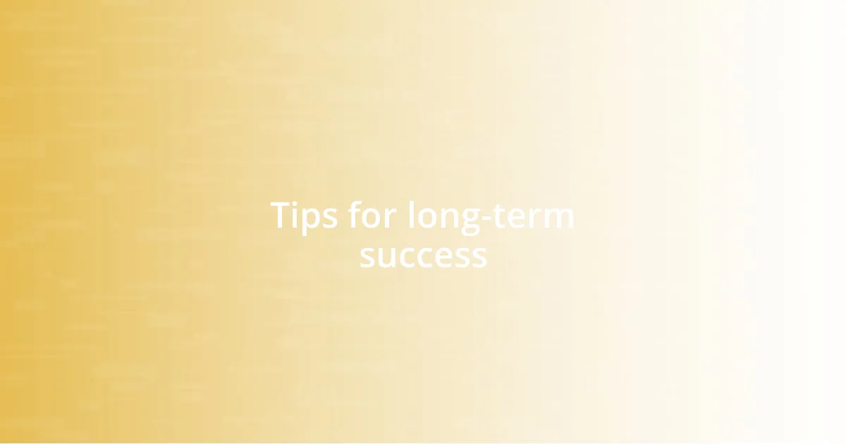 Tips for long-term success