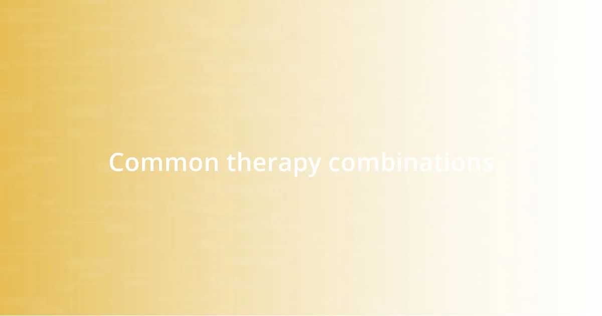 Common therapy combinations