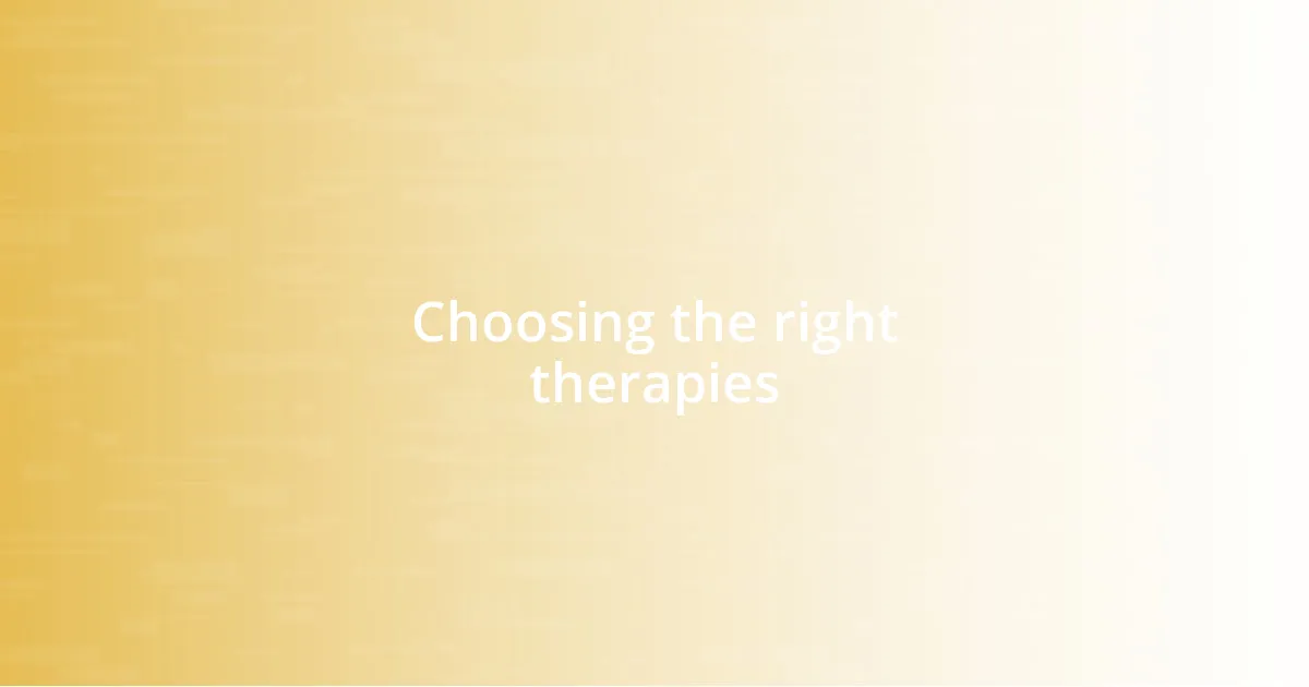 Choosing the right therapies