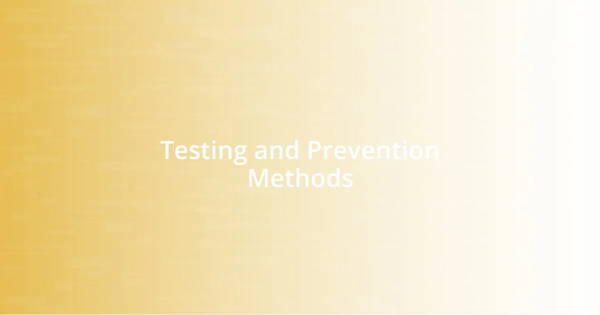 Testing and Prevention Methods