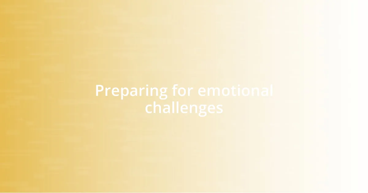 Preparing for emotional challenges