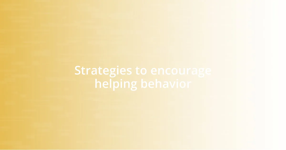 Strategies to encourage helping behavior