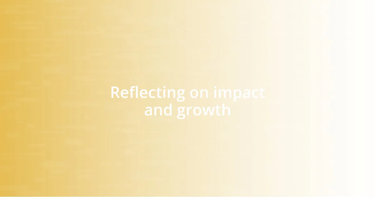 Reflecting on impact and growth