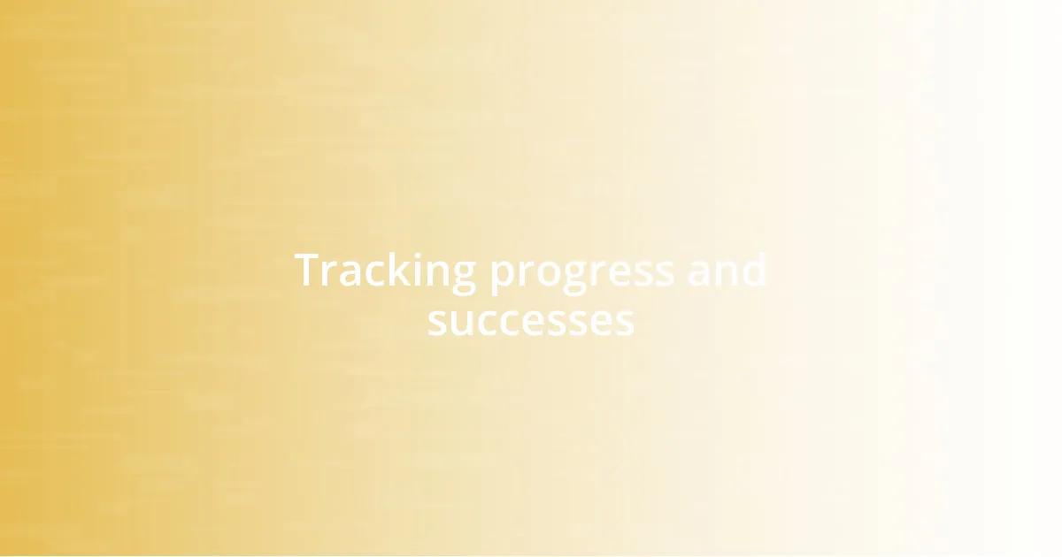 Tracking progress and successes